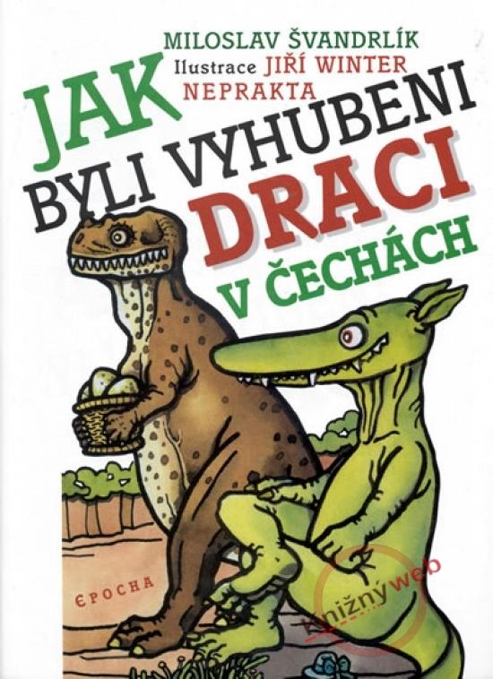 Kniha: Jak byli vyhubeni draci v Čechách - Švandrlík Miloslav