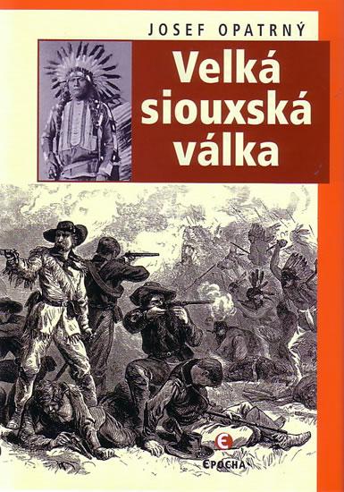 Kniha: Velká siouxská válka - Opatrný Josef