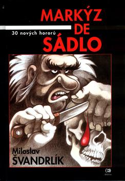 Kniha: Markýz de sádlo - Miloslav Švandrlík; Jarmila Růžičková