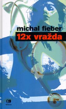 Kniha: 12xVražda - Fieber Michal