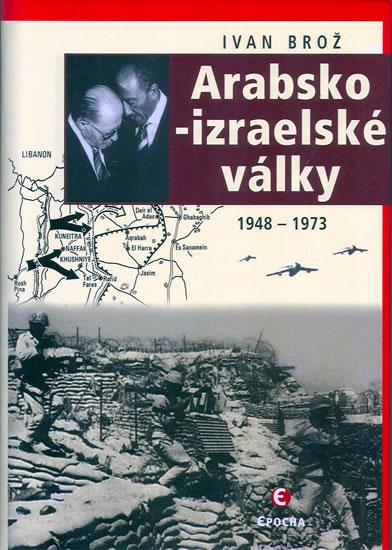 Kniha: Arabsko-izraelské války 1948-1973 - Brož Ivan