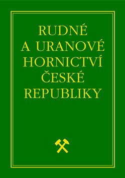 Kniha: Rudné a uranové hornictví České republiky - Jan Kafka