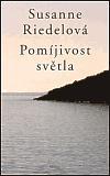 Kniha: Pomíjivost světla - Susanne Riedlová