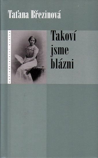 Kniha: Takoví jsme blázni - Březinová Taťána