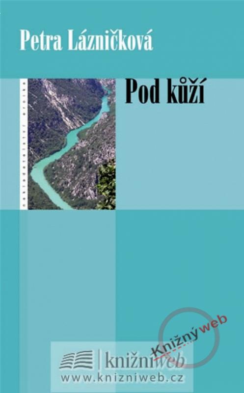 Kniha: Pod kůží - Lázničková Petra