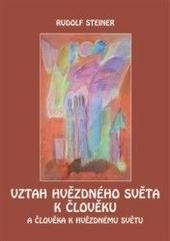 Kniha: Vztah hvězdného světa k člověku - Rudolf Steiner