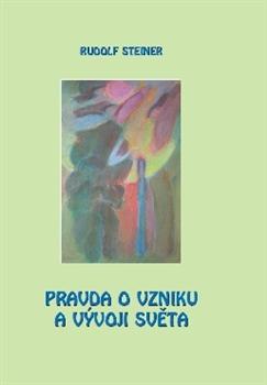 Kniha: Pravda o vzniku a vývoji světa - Rudolf Steiner
