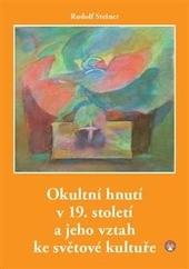 Kniha: Okultní hnutí v 19. století a jeho vztah ke světové kultuře - Rudolf Steiner