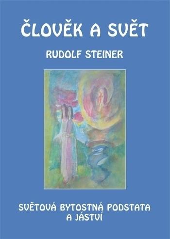 Kniha: Člověk a svět - Světová bytostná podstat - Rudolf Steiner