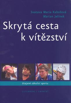 Kniha: Skrytá cesta k vítězství - Svatava Maria Kabošová; Marian Jelínek