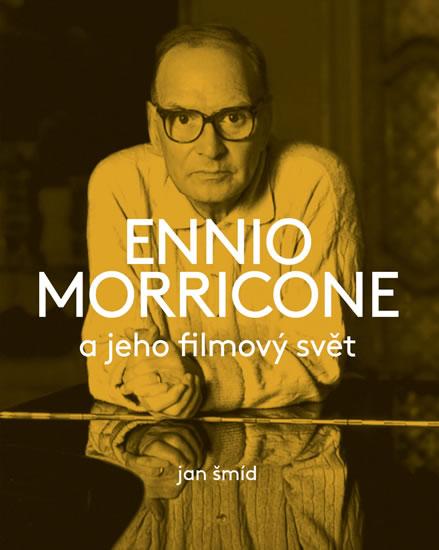 Kniha: Ennio Morricone a jeho filmový svět - Šmíd Jan