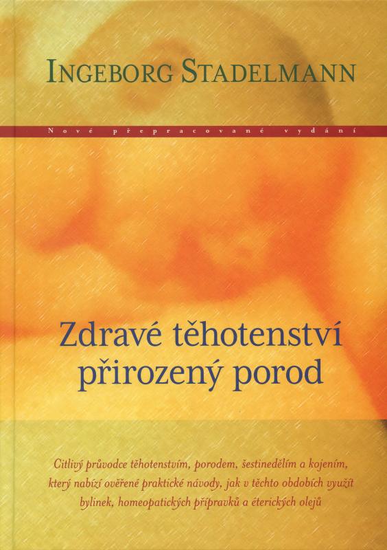 Kniha: Zdravé těhotenství, přirozený porod - Ingeborg Stadelmann