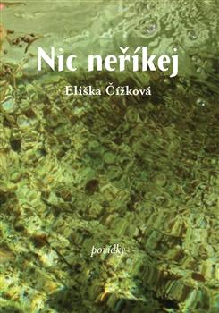Kniha: Nic neříkej - Eliška Čížková