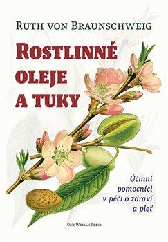 Kniha: Rostlinné oleje a tuky - Ruth von Braunschweig