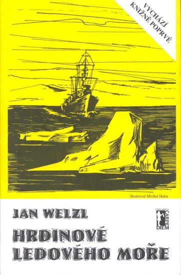 Kniha: Hrdinové ledového moře - Welzl Jan
