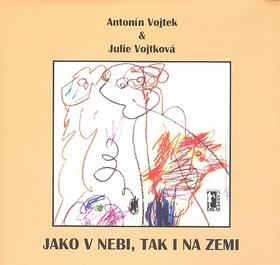 Kniha: Jako v nebi, tak i na zemi - Antonín Vojtek; Julie Vojtková