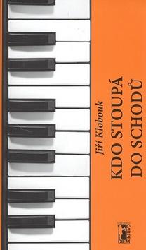Kniha: Kdo stoupá do schodů + CD - Jiří Klobouk