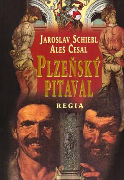 Kniha: Plzeňský pitaval - Jaroslav Schiebl; Aleš Česal