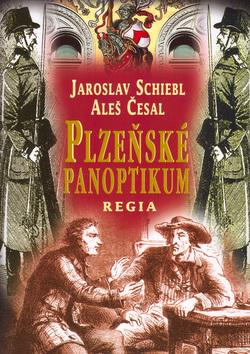 Kniha: Plzeňské panoptikum - Jaroslav Schiebl; Aleš Česal