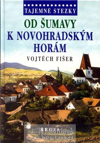 Kniha: Tajemné stezky - Od Šumavy k Novohradským horám - Fišer Vojtěch