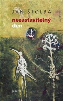 Kniha: Nezastavitelný den - Štolba, Jan