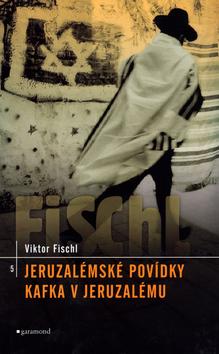 Kniha: Jeruzalémské povídky, Kafka v Jeruzalému - Fischl Viktor