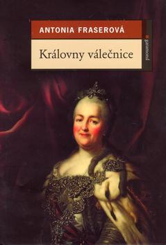 Kniha: Královny válečnice - Antonia Fraser