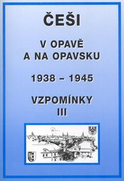 Kniha: Češi v Opavě a na Opavskuautor neuvedený