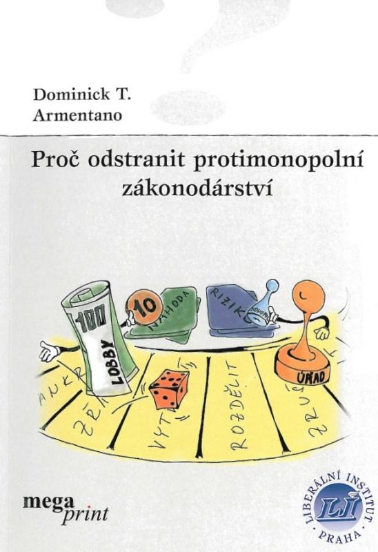 Kniha: Proč odstranit protimonopolní zákonodárství - Dominick T. Armentano