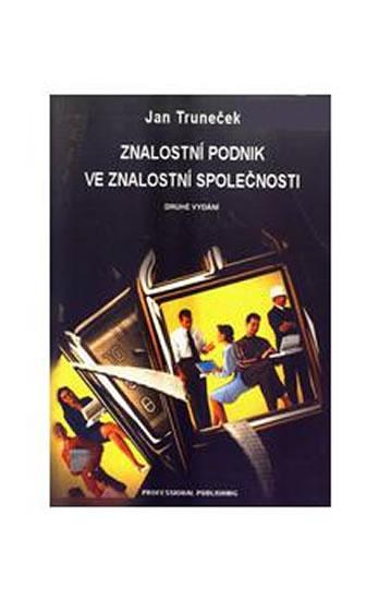 Kniha: Znalostní podnik ve znalostní společnosti - Truneček Jan