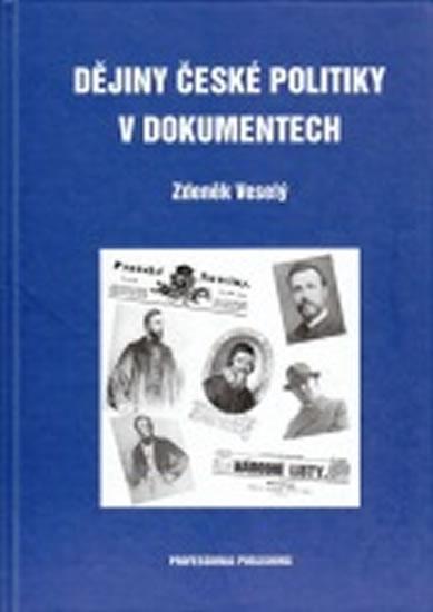 Kniha: Dějiny české politiky v dokumentech - Veselý Zdeněk