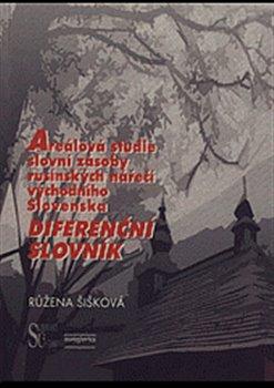 Kniha: Areálová studie slovní zásoby rusínských nářečí východního Slovenska. - Šišková, Růžena