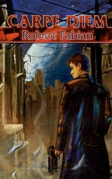 Kniha: Carpe Diem - Robert Fabian