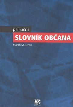 Kniha: Příruční slovník občana - Marek Mičienka