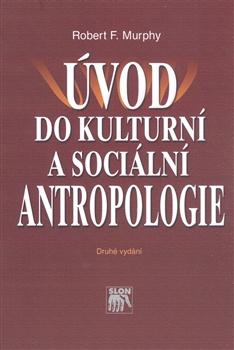 Kniha: Úvod do kulturní a sociální antropologie - Robert F. Murphy