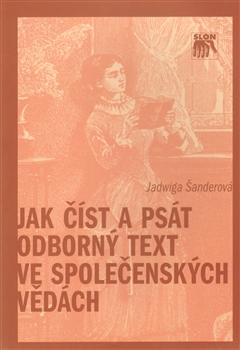Kniha: Jak číst a psát odborný text ve společenských vědách - Jadwiga Šanderová