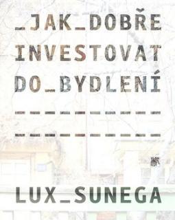 Kniha: Jak dobře investovat do bydlení - Martin Lux