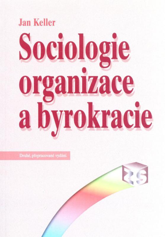 Kniha: Sociologie organizace a byrokracie - Jan Keller