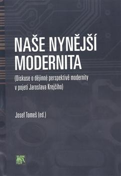 Kniha: Naše nynější modernita - Josef Tomeš