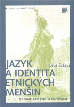 Kniha: Jazyk a identita etnických menšin. Možnosti zachování a revitalizace - Leoš Šatava