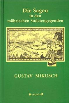 Kniha: Die Sagen in den mährischen Sudetengegendem - Mikusch, Gustav