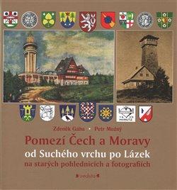 Kniha: Pomezí Čech a Moravy od Suchého vrchu po Lázekautor neuvedený