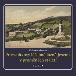 Kniha: Priessnitzovy léčebné lázně Jeseník v proměnách staletí - Growka, Květoslav