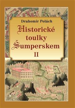 Kniha: Historické toulky Šumperskem II. - Polách, Drahomír