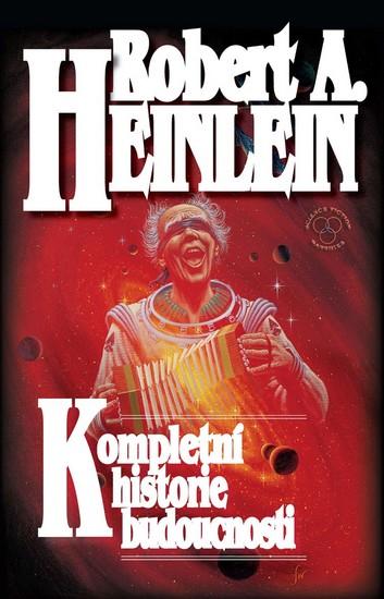 Kniha: Kompletní historie budoucnosti - Heinlein Robert A.