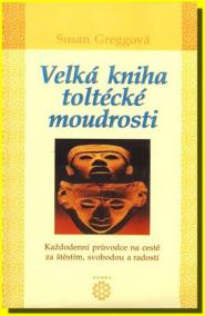 Velká kniha toltécké moudrosti