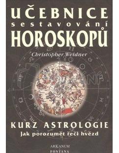 Kniha: Učebnice sestavování horoskopů - Kurz astrologie - Christopher Weidner