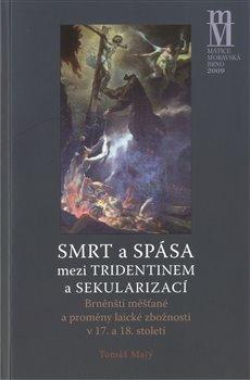 Kniha: Smrt a spása mezi tridentinem a sekularizací - Malý, Tomáš