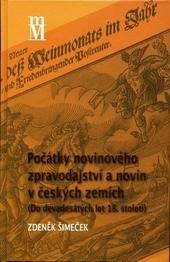 Kniha: Počátky novinového zpravodajství a novin v Českých zemích - Zdeněk Šimiček
