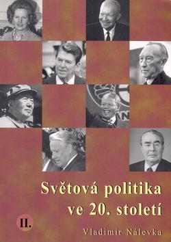 Kniha: Světová politika ve 20. století II. - Vladimír Nálevka